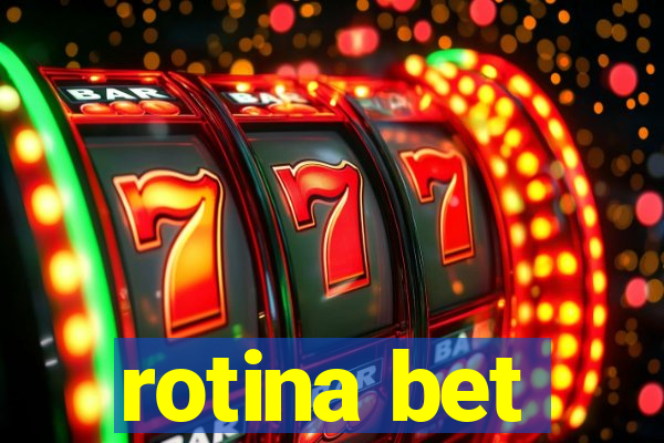 rotina bet